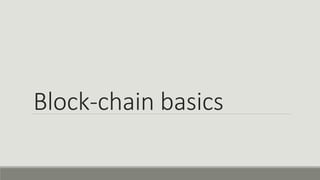 Block-chain basics
 