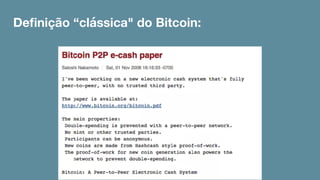 Deﬁnição “clássica" do Bitcoin:
 