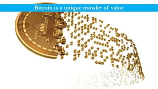 Bitcoin is a unique transfer of value
 