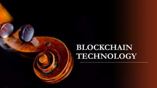 BLOCKCHAIN
TECHNOLOGY
 