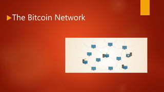 The Bitcoin Network
 