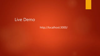 Live Demo
http://localhost:3000/
 