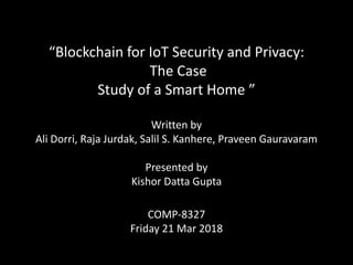 Blockchain for IoT Security and Privacy: The Case Study of a Smart Home ...