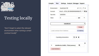 Testing locally
“Don’t forget to select the relevant
environment when running a smart
contract locally”
 