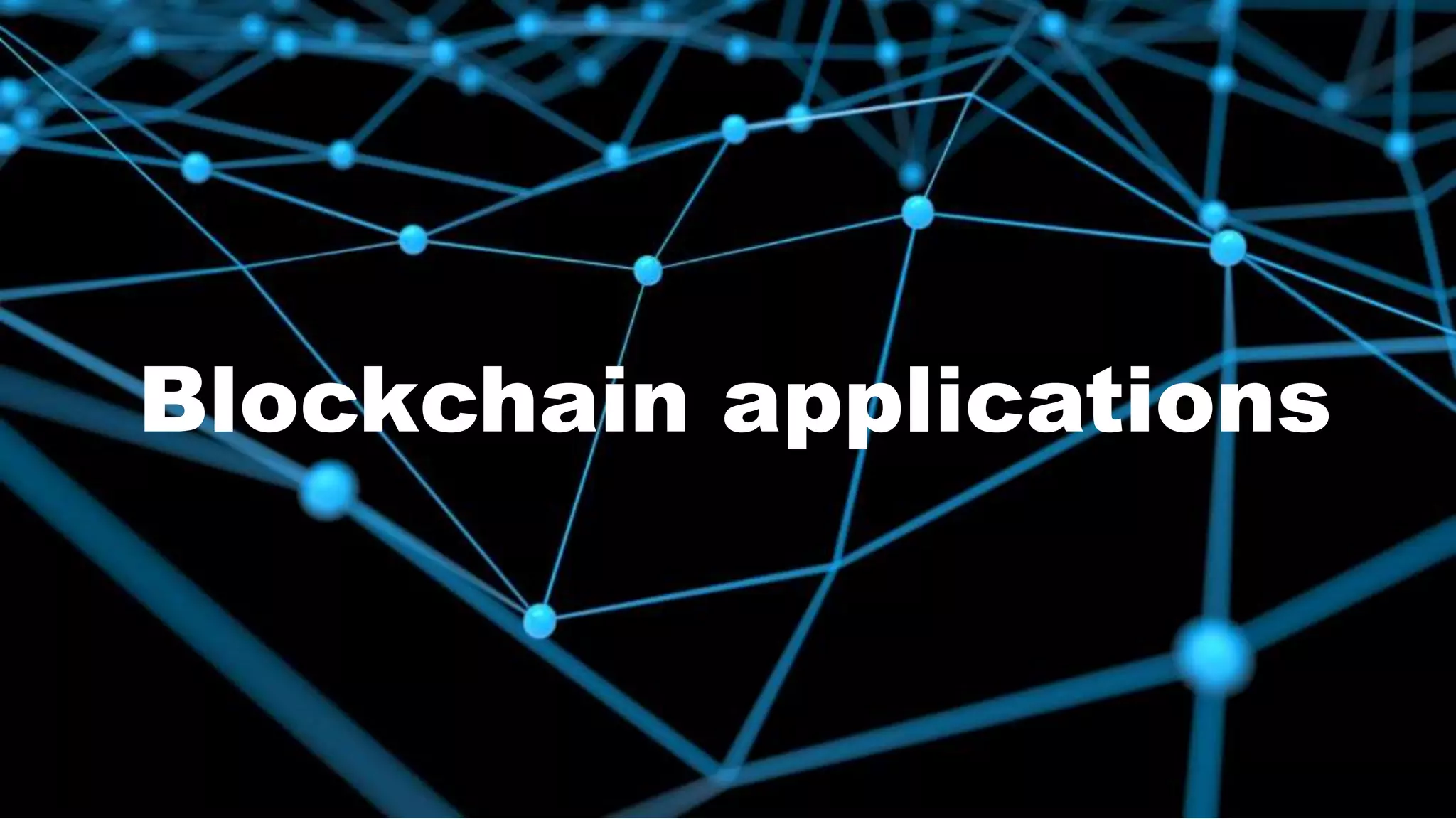 Blockchain applications
 
