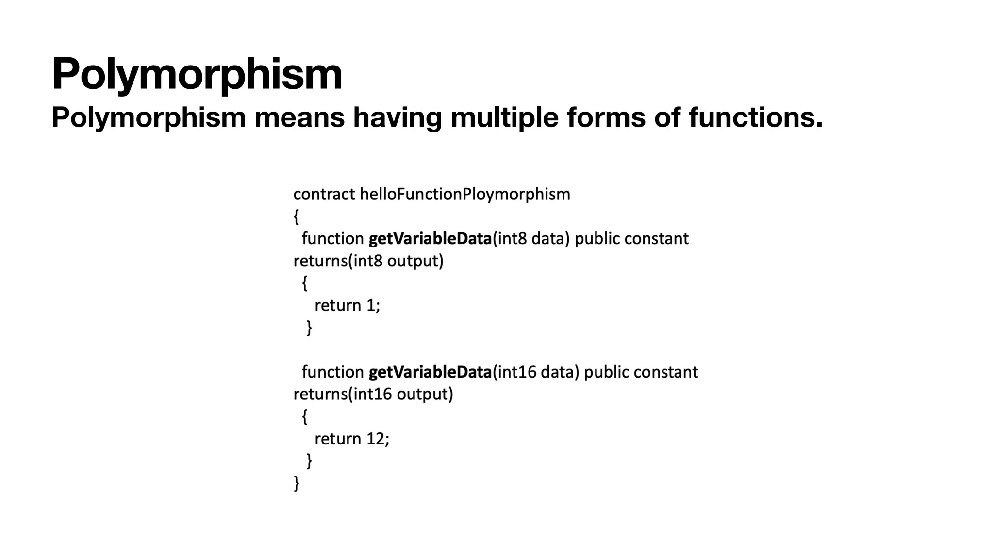 Polymorphism
Polymorphism means having multiple forms of functions.
 