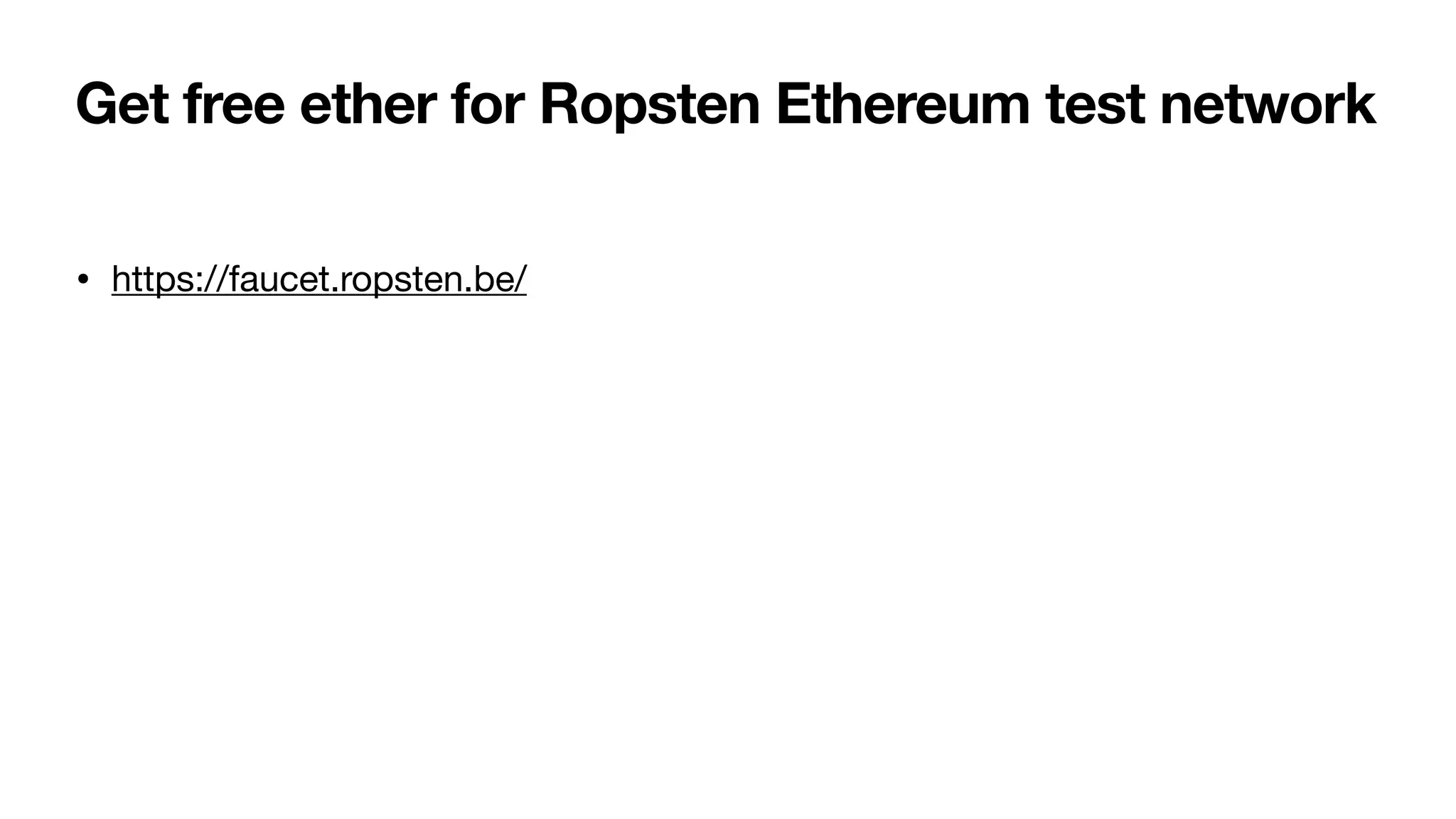 Get free ether for Ropsten Ethereum test network
• https://faucet.ropsten.be/
 
