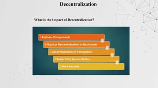 Decentralization
What is the Impact of Decentralization?
 