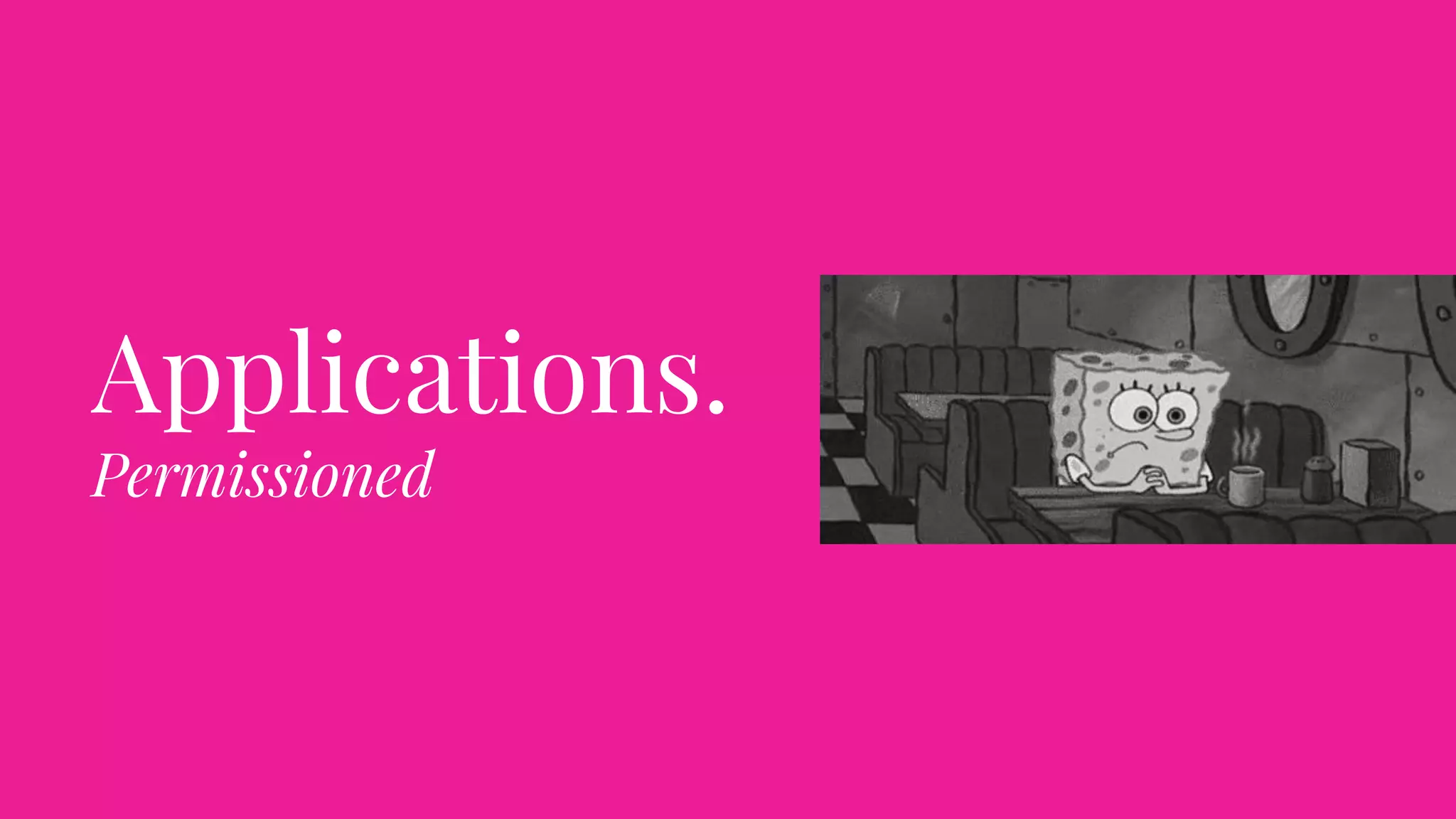 Applications.
Permissioned
 