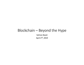 Blockchain – Beyond the Hype
Salman Baset
April 2nd, 2019
 