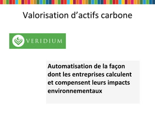 Valorisation d’actifs carbone
Automatisation de la façon
dont les entreprises calculent
et compensent leurs impacts
environnementaux
 