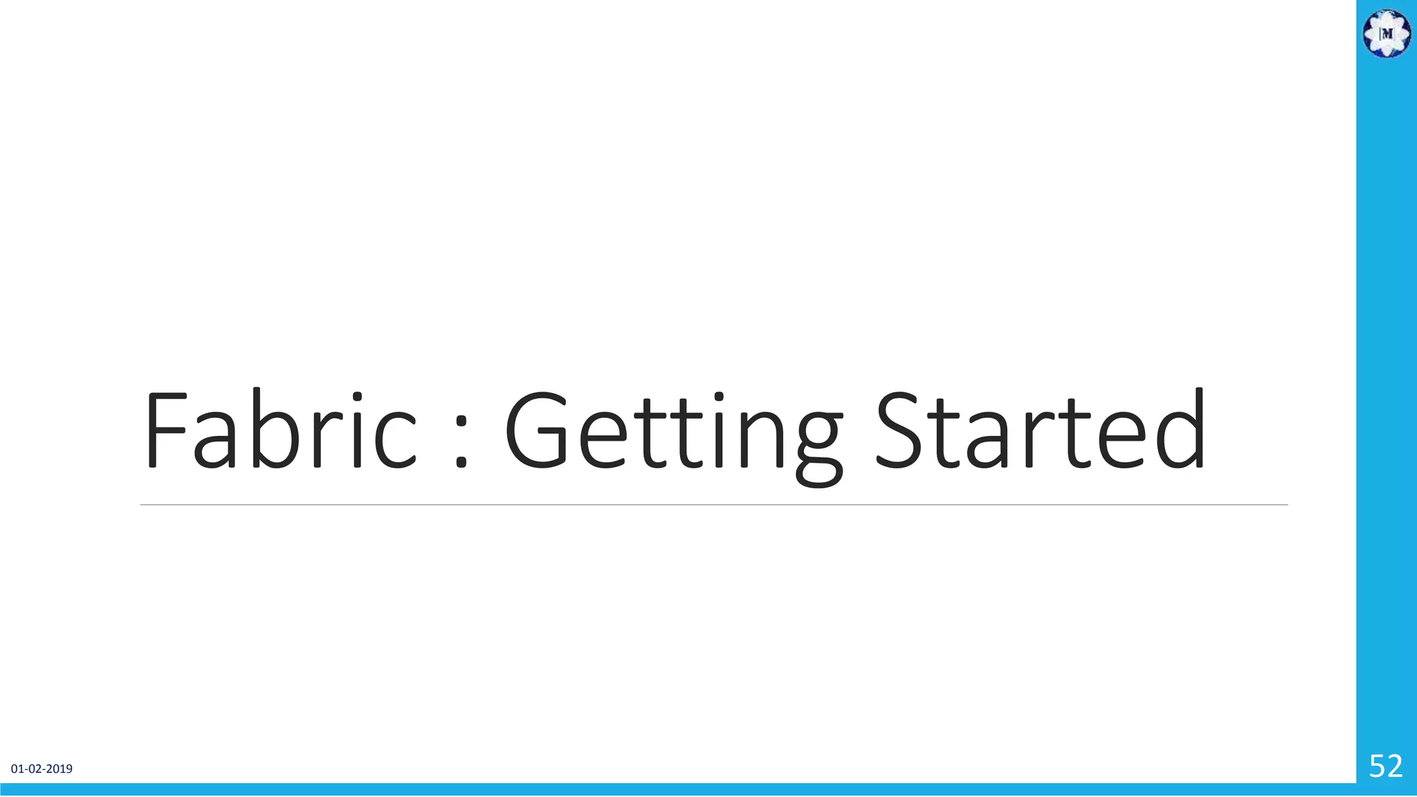 Fabric : Getting Started
01-02-2019 52
 