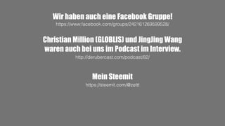 Andreas Zeitler 
zCasting 3000 
@zcasting3000
Wir haben auch eine Facebook Gruppe!
https://www.facebook.com/groups/242161269599528/
Christian Million (GLOBLIS) und JingJing Wang
waren auch bei uns im Podcast im Interview.
http://derubercast.com/podcast/82/
Mein Steemit
https://steemit.com/@zettt
 