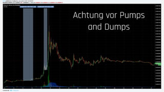 Achtung vor Pumps
and Dumps
 
