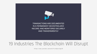 19 Industries The Blockchain Will Disrupt
https://www.youtube.com/watch?v=G3psxs3gyf8
 