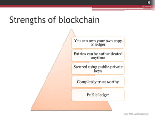 Gaurav Mishra <gmishx@gmail.com>
Strengths of blockchain
You can own your own copy
of ledger
Entries can be authenticated
anytime
Secured using public-private
keys
Completely trust worthy
Public ledger
27-05-2018
8
 