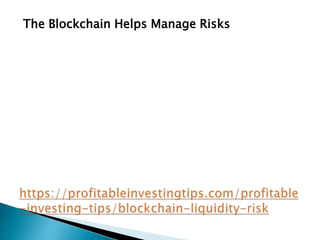 The Blockchain Helps Manage Risks
 