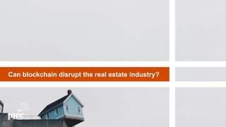 Can blockchain disrupt the real estate industry?
 