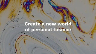Create a new world
of personal finance
 
