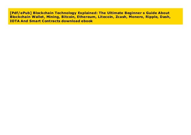 Pdf Epub Blockchain Technology Explained The Ultimate Beginner S G Pdf Epub Blockchain Technology Explained The Ultimate Beginner S G