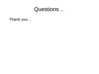 Questions ..
Thank you ..
 