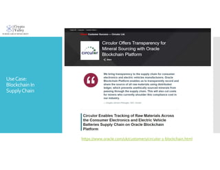 UseCase:
Blockchain In
SupplyChain
https://www.oracle.com/uk/customers/circulor-1-blockchain.html
 