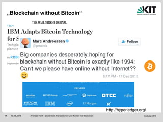 Institute AIFB17 10.06.2016
„Blockchain without Bitcoin“
Andreas Harth - Dezentrale Transaktionen und Konten mit Blockchai...