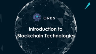 Introduction to
Blockchain Technologies
 