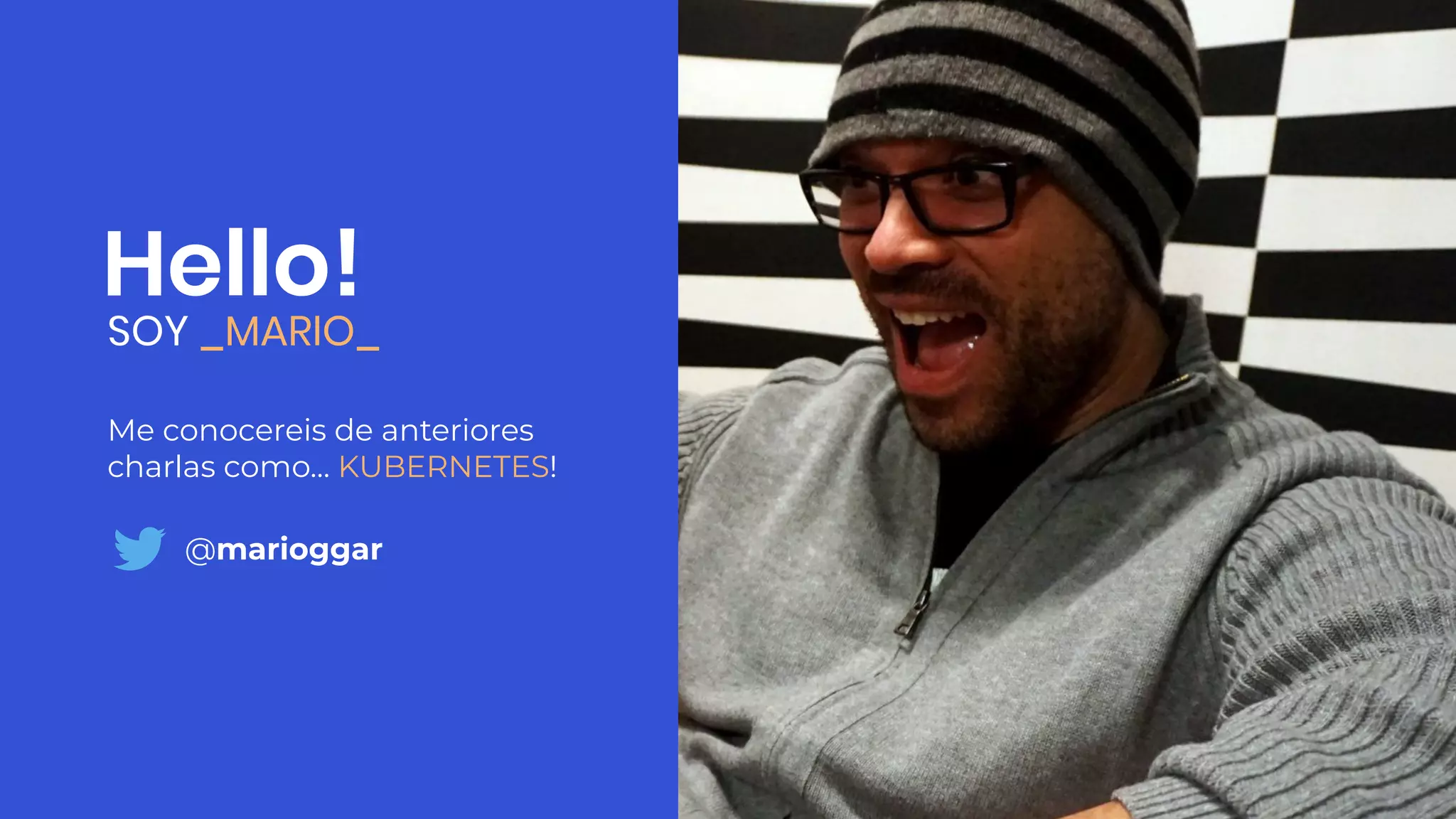 Me conocereis de anteriores
charlas como… KUBERNETES!
Hello!
SOY _MARIO_
@marioggar
 