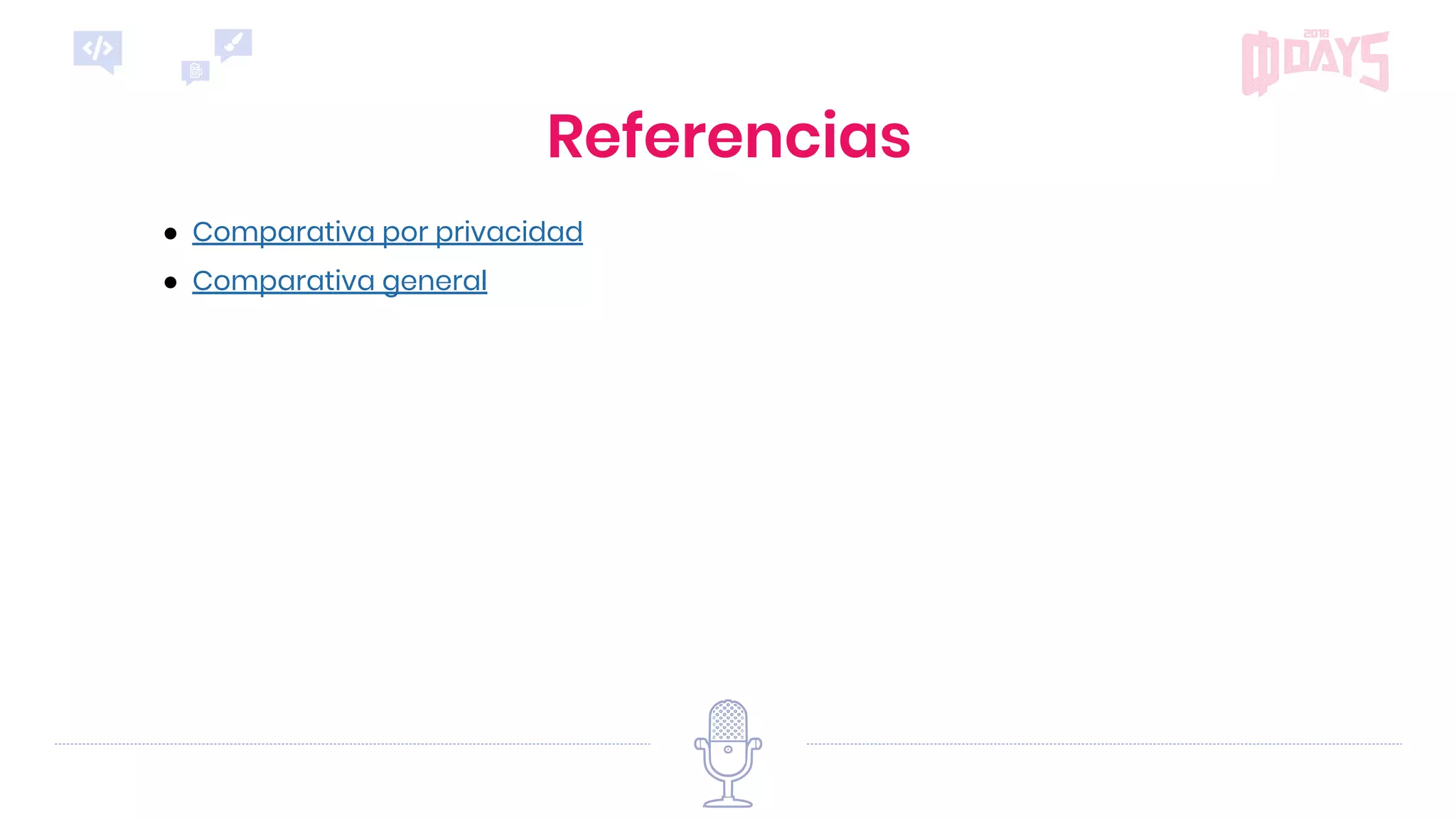 Referencias
● Comparativa por privacidad
● Comparativa general
 