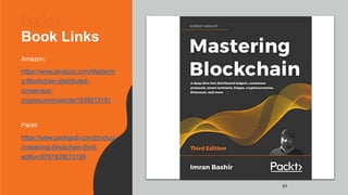 Book Links
Amazon:
https://www.amazon.com/Masterin
g-Blockchain-distributed-
consensus-
cryptocurrencies/dp/1839213191
Pac...