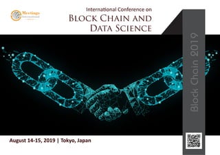 BlockChain2019
Block Chain and
Data Science
August 14-15, 2019 | Tokyo, Japan
International Conference on
 