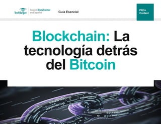 Guía Esencial
Blockchain: La
tecnología detrás
del Bitcoin
 
