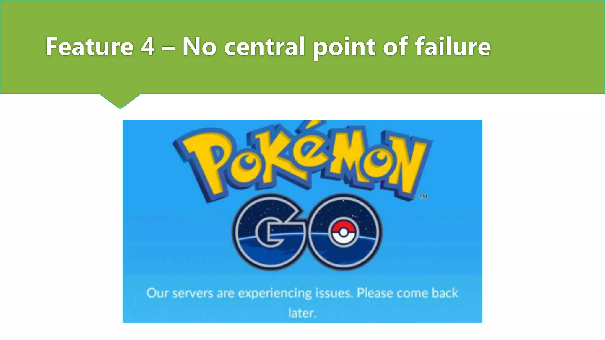 Feature 4 – No central point of failure
 