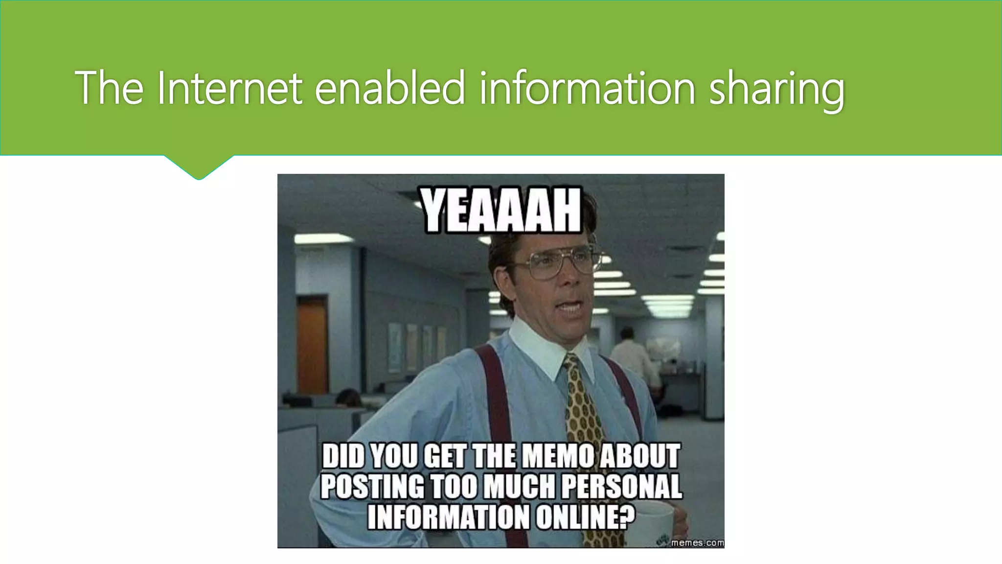 The Internet enabled information sharing
 