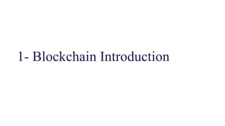1- Blockchain Introduction
 