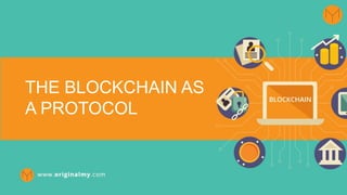 jan/18
THE BLOCKCHAIN AS
A PROTOCOL
 