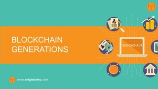 jan/18
BLOCKCHAIN
GENERATIONS
 