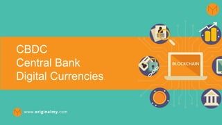 jan/18
CBDC
Central Bank
Digital Currencies
 