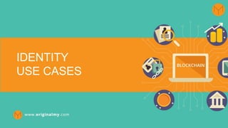 jan/18
IDENTITY
USE CASES
 