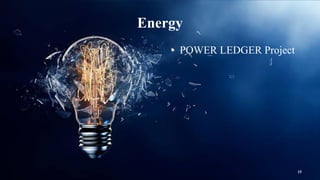 Energy
15
• POWER LEDGER Project
 