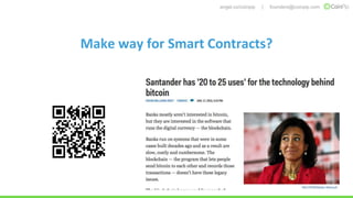 angel.co/coinpip | founders@coinpip.com
Make way for Smart Contracts?
 