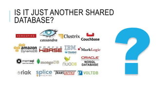 IS IT JUST ANOTHER SHARED
DATABASE?
 