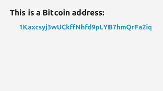 This is a Bitcoin address:
1Kaxcsyj3wUCkffNhfd9pLYB7hmQrFa2iq
 