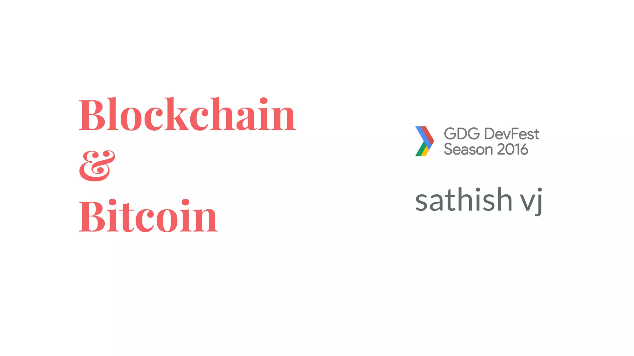 Blockchain
&
Bitcoin sathish vj
1
 