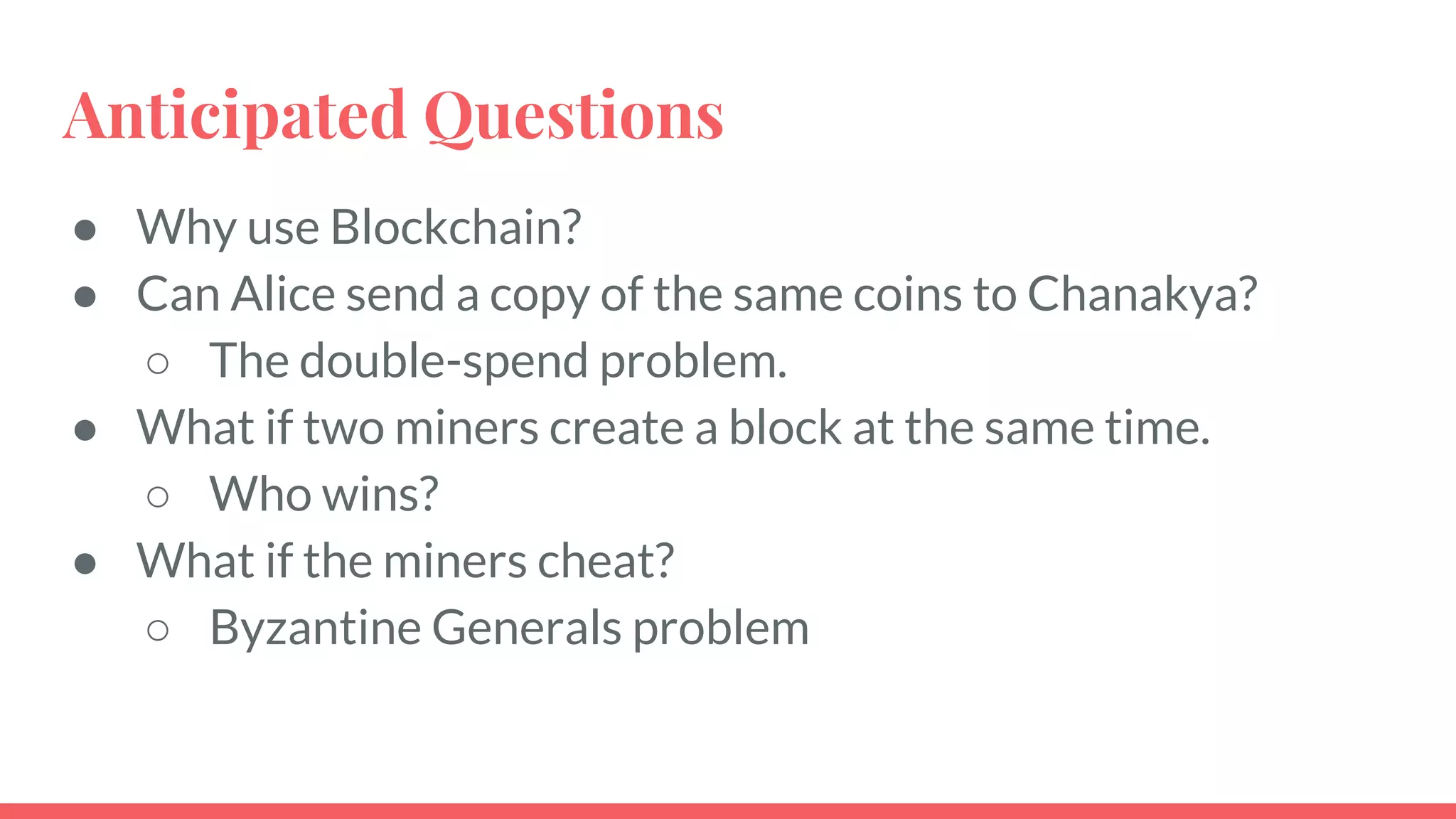 BTC shows up in Bob’s wallet.
No central, controlling, approving authority was involved.
13
 