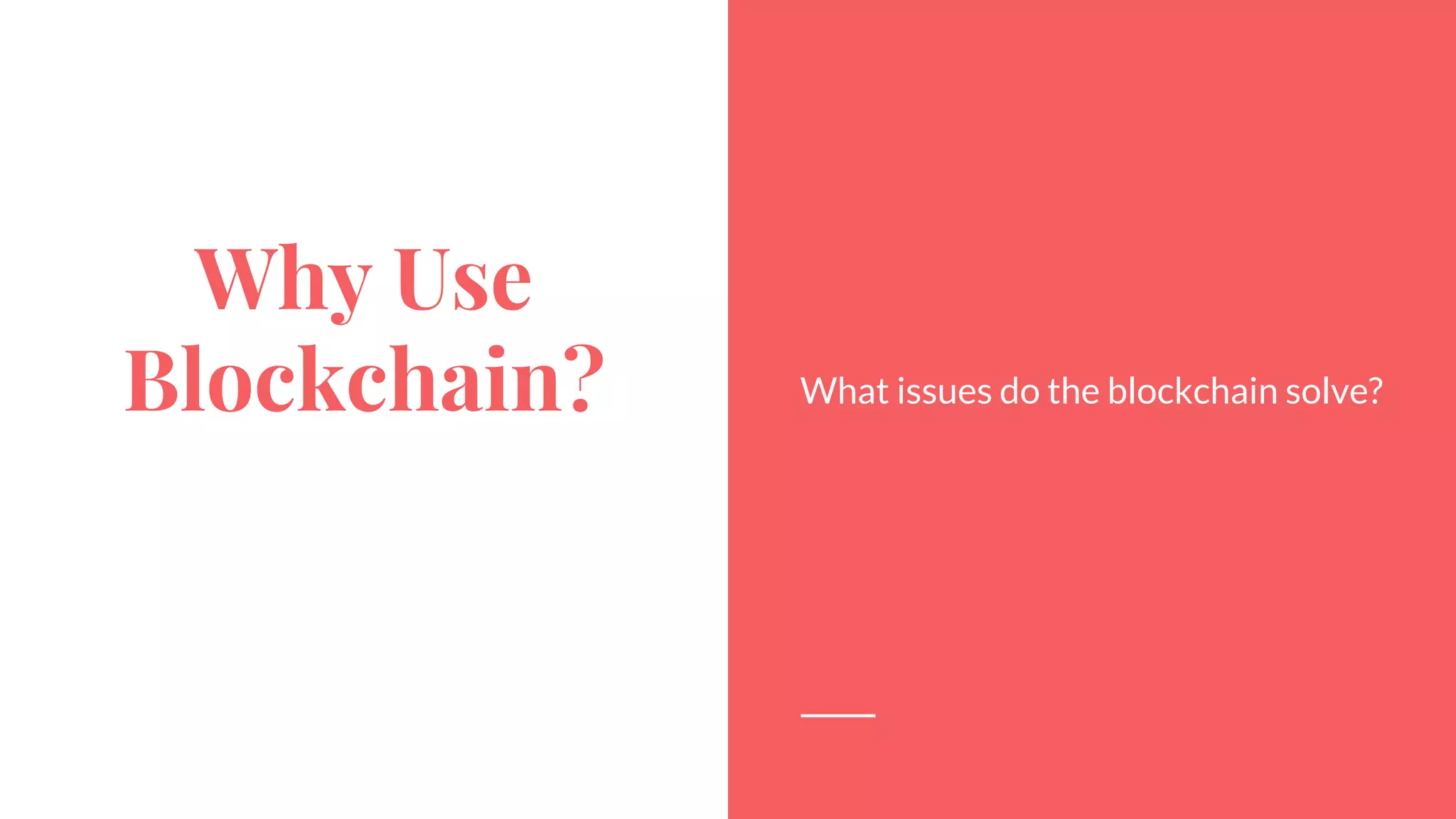 Anticipated Questions
● Why use Blockchain?
● Can Alice send a copy of the same coins to Chanakya?
○ The double-spend problem.
● What if two miners create a block at the same time.
○ Who wins?
● What if the miners cheat?
○ Byzantine Generals problem
14
 