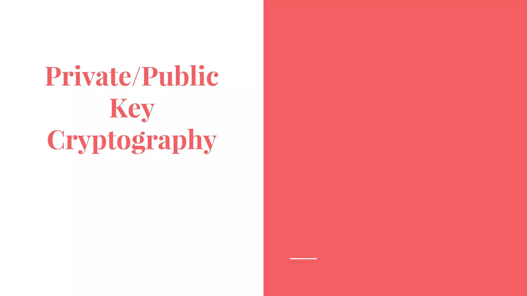 Cryptographic Hash
● Fixed length output
● Must be fast
● Pre-image resistance: it should be
computationally hard to reverse a
hash function
● Second Pre-Image Resistance: given
an input and its hash, it should be hard
to find a different input with the same
hash
● Collision Resistance: it should be hard
to find two different inputs of any
length that result in the same hash.
blockchain
the competition
creating new
blocks is known
as mining
a blockchain consists of
blocks that hold
batches of valid
transactions. each
block includes the hash
of the prior block in the
blockchain, linking the
two. the linked blocks
form a chain. variants of
this format were used
previously, for example
in git, and it is not by
itself sufficient to qualify
as a blockchain.
CMPDLDIBJO
UIF DPNQFUJUJPO
DSFBUJOH OFX
CMPDLT JT LOPXO
BT NJOJOH
B CMPDLDIBJO
DPOTJTUT PG CMPDLT
UIBU IPME CBUDIFT PG
WBMJE
USBOTBDUJPOT. FBDI
CMPDL JODMVEFT UIF
IBTI PG UIF QSJPS
CMPDL JO UIF
CMPDLDIBJO, MJOLJOH
UIF UXP. UIF MJOLFE
CMPDLT GPSN B DIBJO.
WBSJBOUT PG UIJT
GPSNBU XFSF VTFE
QSFWJPVTMZ, GPS
FYBNQMF JO HJU, BOE
JU JT OPU CZ JUTFMG
TVGGJDJFOU UP
RVBMJGZ BT B
CMPDLDIBJO.
9184ae16
8e347c28
a3a928ee
source Simple Cipher Crypto Hash
28
blockchaim CMPDLDIBJN a598fc4b9
 