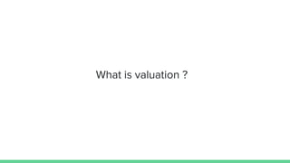 What is valuation ?
 