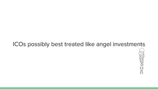 ICOs possibly best treated like angel investments
 